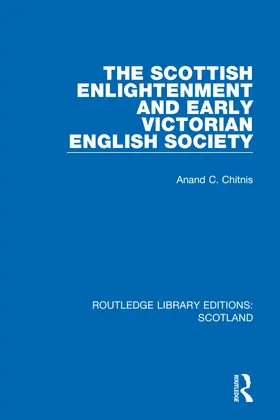 Chitnis |  The Scottish Enlightenment and Early Victorian English Society | Buch |  Sack Fachmedien