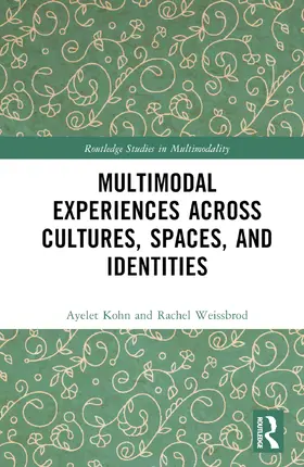Kohn / Weissbrod |  Multimodal Experiences Across Cultures, Spaces and Identities | Buch |  Sack Fachmedien