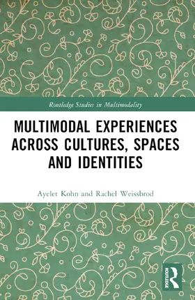 Kohn / Weissbrod |  Multimodal Experiences Across Cultures, Spaces and Identities | Buch |  Sack Fachmedien