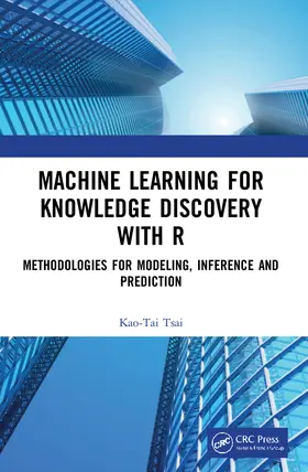 Tsai | Machine Learning for Knowledge Discovery with R | Buch | 978-1-032-07159-6 | sack.de