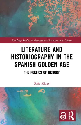 Kluge |  Literature and Historiography in the Spanish Golden Age | Buch |  Sack Fachmedien