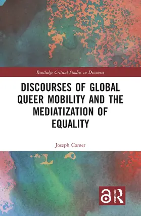 Comer |  Discourses of Global Queer Mobility and the Mediatization of Equality | Buch |  Sack Fachmedien