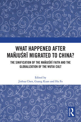 Chen / Kuan / Fo |  What Happened After Mañju¿r¿ Migrated to China? | Buch |  Sack Fachmedien