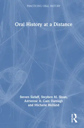 Sielaff / Sloan / Cain Darough |  Oral History at a Distance | Buch |  Sack Fachmedien