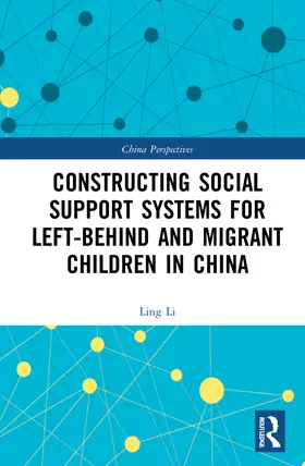 Li |  Constructing Social Support Systems for Left-behind and Migrant Children in China | Buch |  Sack Fachmedien