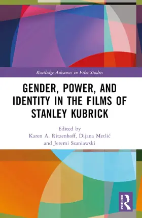 Metli¿ / Ritzenhoff / Metlic |  Gender, Power, and Identity in The Films of Stanley Kubrick | Buch |  Sack Fachmedien