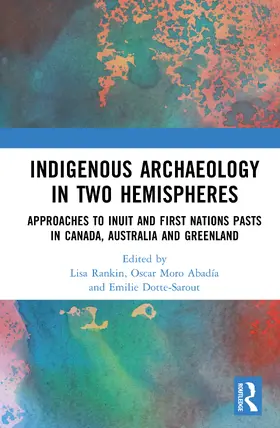 Dotte-Sarout / Rankin / Abadía |  Indigenous Archaeology in Two Hemispheres | Buch |  Sack Fachmedien