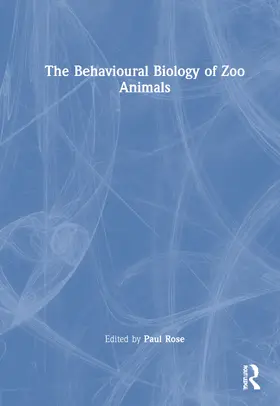 Rose |  The Behavioural Biology of Zoo Animals | Buch |  Sack Fachmedien