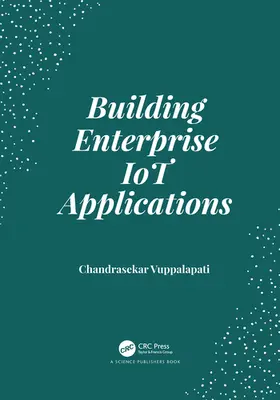 Vuppalapati | Building Enterprise IoT Applications | Buch | 978-1-032-08270-7 | sack.de