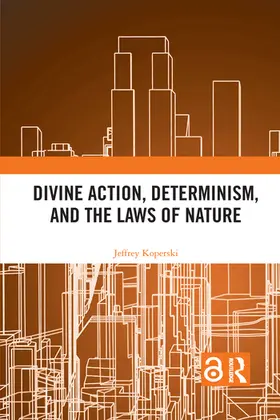 Koperski |  Divine Action, Determinism, and the Laws of Nature | Buch |  Sack Fachmedien