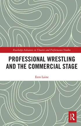 Laine |  Professional Wrestling and the Commercial Stage | Buch |  Sack Fachmedien