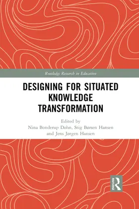 Bonderup Dohn / Hansen |  Designing for Situated Knowledge Transformation | Buch |  Sack Fachmedien