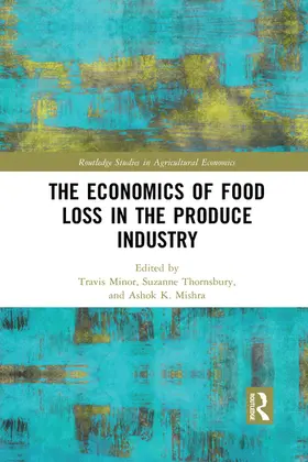 Minor / Thornsbury / Mishra |  The Economics of Food Loss in the Produce Industry | Buch |  Sack Fachmedien