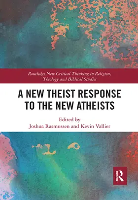 Vallier / Rasmussen |  A New Theist Response to the New Atheists | Buch |  Sack Fachmedien