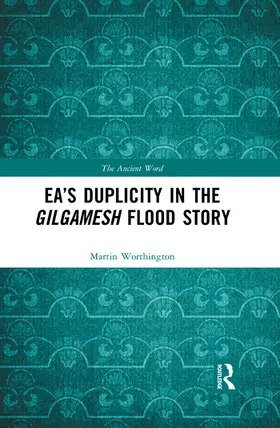 Worthington |  Ea's Duplicity in the Gilgamesh Flood Story | Buch |  Sack Fachmedien
