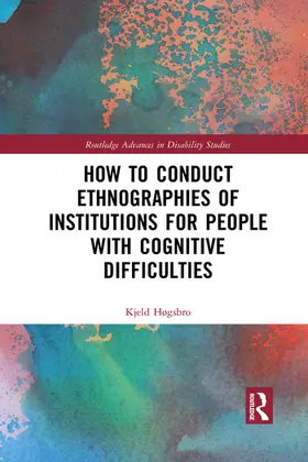 Høgsbro |  How to Conduct Ethnographies of Institutions for People with Cognitive Difficulties | Buch |  Sack Fachmedien