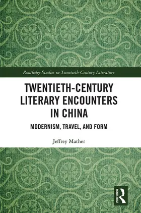 Mather |  Twentieth-Century Literary Encounters in China | Buch |  Sack Fachmedien