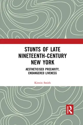 Smith |  Stunts of Late Nineteenth-Century New York | Buch |  Sack Fachmedien