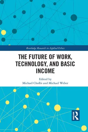 Cholbi / Weber |  The Future of Work, Technology, and Basic Income | Buch |  Sack Fachmedien