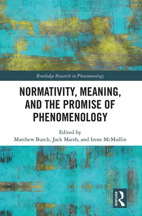 Burch / Marsh / McMullin |  Normativity, Meaning, and the Promise of Phenomenology | Buch |  Sack Fachmedien