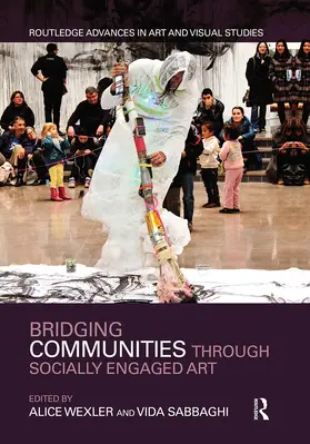 Wexler / Sabbaghi |  Bridging Communities through Socially Engaged Art | Buch |  Sack Fachmedien