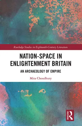Choudhury |  Nation-Space in Enlightenment Britain | Buch |  Sack Fachmedien
