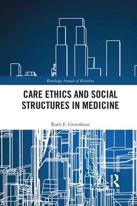 Groenhout |  Care Ethics and Social Structures in Medicine | Buch |  Sack Fachmedien