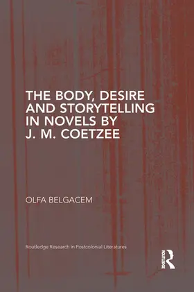 Belgacem |  The Body, Desire and Storytelling in Novels by J. M. Coetzee | Buch |  Sack Fachmedien