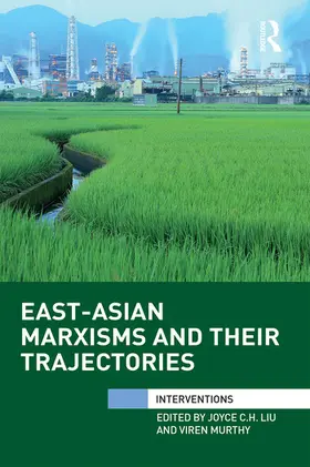 Liu / Murthy |  East-Asian Marxisms and Their Trajectories | Buch |  Sack Fachmedien