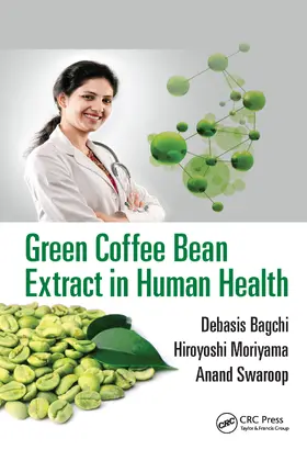 Bagchi / Moriyama / Swaroop |  Green Coffee Bean Extract in Human Health | Buch |  Sack Fachmedien
