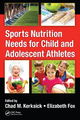 Kerksick / Fox |  Sports Nutrition Needs for Child and Adolescent Athletes | Buch |  Sack Fachmedien