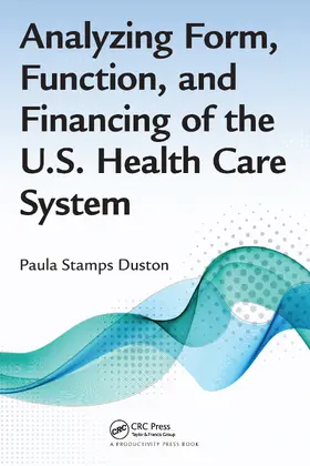 Duston | Analyzing Form, Function, and Financing of the U.S. Health Care System | Buch | 978-1-032-09812-8 | sack.de