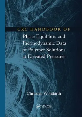 Wohlfarth | CRC Handbook of Phase Equilibria and Thermodynamic Data of Polymer Solutions at Elevated Pressures | Buch | 978-1-032-09882-1 | www2.sack.de