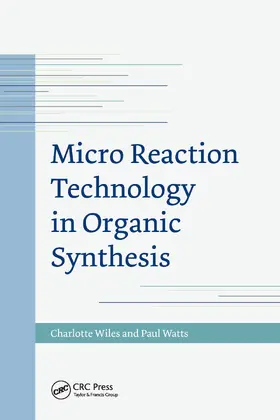 Wiles / Watts |  Micro Reaction Technology in Organic Synthesis | Buch |  Sack Fachmedien