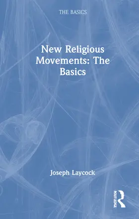 Laycock |  New Religious Movements: The Basics | Buch |  Sack Fachmedien