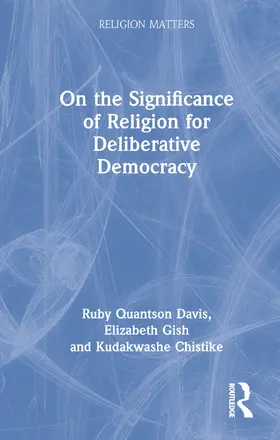 Quantson Davis / Gish / Chitsike |  On the Significance of Religion for Deliberative Democracy | Buch |  Sack Fachmedien