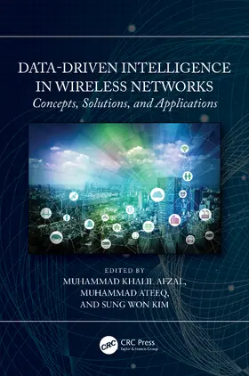 Afzal / Ateeq / Won Kim |  Data-Driven Intelligence in Wireless Networks | Buch |  Sack Fachmedien