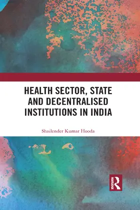 Hooda |  Health Sector, State and Decentralised Institutions in India | Buch |  Sack Fachmedien
