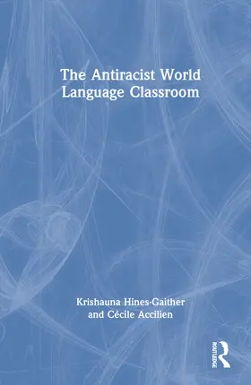 Hines-Gaither / Accilien |  The Antiracist World Language Classroom | Buch |  Sack Fachmedien