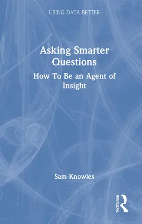 Knowles |  Asking Smarter Questions | Buch |  Sack Fachmedien