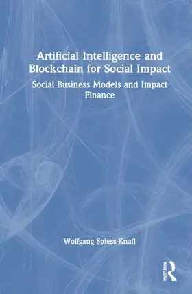 Spiess-Knafl |  Artificial Intelligence and Blockchain for Social Impact | Buch |  Sack Fachmedien