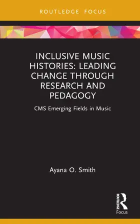 Smith |  Inclusive Music Histories: Leading Change Through Research and Pedagogy | Buch |  Sack Fachmedien