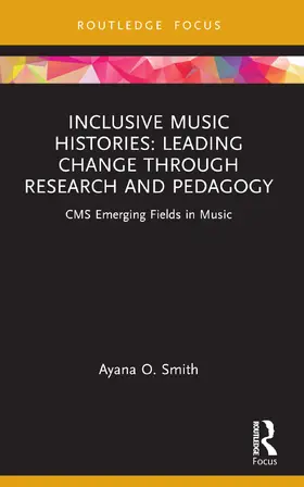 Smith |  Inclusive Music Histories: Leading Change through Research and Pedagogy | Buch |  Sack Fachmedien