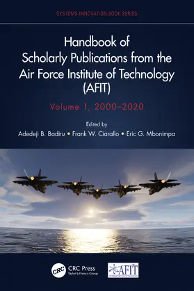 Badiru / Ciarallo / Mbonimpa |  Handbook of Scholarly Publications from the Air Force Institute of Technology (AFIT), Volume 1, 2000-2020 | Buch |  Sack Fachmedien