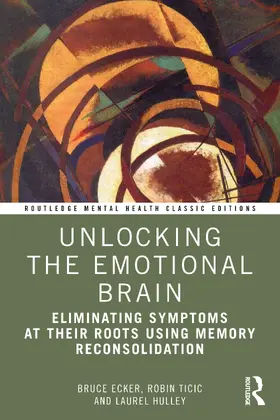 Ecker / Ticic / Hulley |  Unlocking the Emotional Brain | Buch |  Sack Fachmedien
