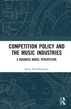 Kanellopoulou |  Competition Policy and the Music Industries | Buch |  Sack Fachmedien