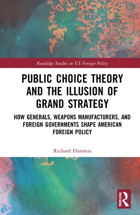 Hanania |  Public Choice Theory and the Illusion of Grand Strategy | Buch |  Sack Fachmedien