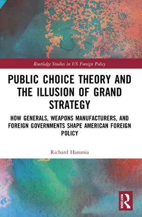 Hanania |  Public Choice Theory and the Illusion of Grand Strategy | Buch |  Sack Fachmedien