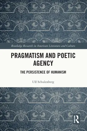 Schulenberg |  Pragmatism and Poetic Agency | Buch |  Sack Fachmedien