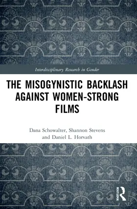 Schowalter / Stevens / Horvath |  The Misogynistic Backlash Against Women-Strong Films | Buch |  Sack Fachmedien